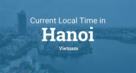 hanoi gmt|Current Local Time in Hanoi, Vietnam.